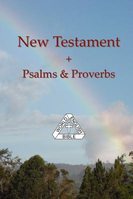 New Testament + Psalms & Proverbs, World English Bible - Johnson, Michael Paul (Editor)