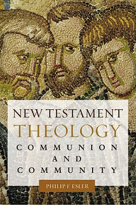 New Testament Theology - Esler, Philip Francis