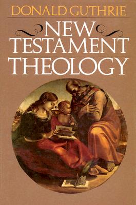 New Testament Theology - Guthrie, Donald, Dr., Ph.D.