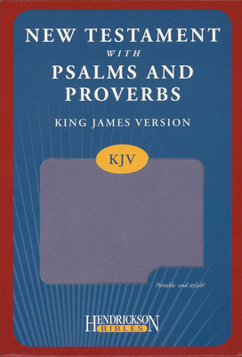 New Testament with Psalms and Proverbs-KJV - Hendrickson Publishers (Creator)