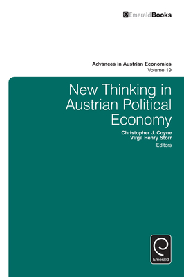 New Thinking in Austrian Political Economy - Coyne, Christopher J (Editor), and Koppl, Roger (Editor), and Storr, Virgil Henry (Editor)