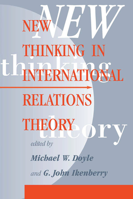 New Thinking In International Relations Theory - Doyle, Michael W, and Ikenberry, G John