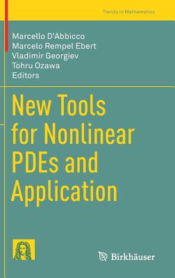New Tools for Nonlinear Pdes and Application - D'Abbicco, Marcello (Editor), and Ebert, Marcelo Rempel (Editor), and Georgiev, Vladimir (Editor)