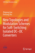 New Topologies and Modulation Schemes for Soft-Switching Isolated DC-DC Converters