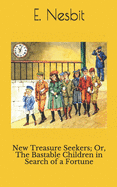 New Treasure Seekers; Or, The Bastable Children in Search of a Fortune