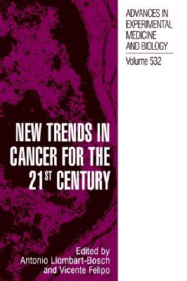 New Trends in Cancer for the 21st Century - International Symposium on Cancer, and Llombart-Bosch, Antonio (Editor), and Felipo, Vincente (Editor)