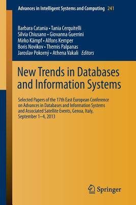 New Trends in Databases and Information Systems: 17th East European Conference on Advances in Databases and Information Systems - Catania, Barbara (Editor), and Cerquitelli, Tania (Editor), and Chiusano, Silvia (Editor)