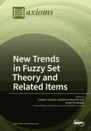 New Trends in Fuzzy Set Theory and Related Items