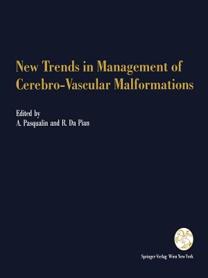 New Trends in Management of Cerebro-Vascular Malformations: Proceedings of the International Conference Verona, Italy, June 8-12, 1992 - Scienza, R, and Pasqualin, Alberto (Editor), and Da Pian, Renato (Editor)