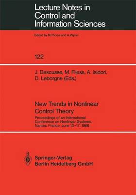 New Trends in Nonlinear Control Theory: Proceedings of an International Conference on Nonlinear Systems, Nantes, France, June 13-17, 1988 - Descusse, J (Editor), and Fliess, Michel (Editor), and Isidori, A (Editor)