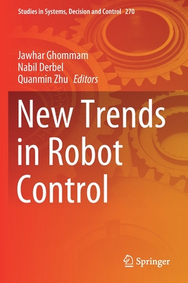 New Trends in Robot Control - Ghommam, Jawhar (Editor), and Derbel, Nabil (Editor), and Zhu, Quanmin (Editor)