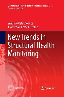 New Trends in Structural Health Monitoring - Ostachowicz, Wieslaw (Editor), and Gemes, Alfredo (Editor)