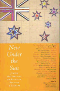 New Under the Sun: Jewish Australians on Religion, Politics & Culture