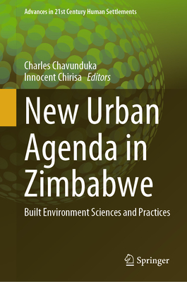 New Urban Agenda in Zimbabwe: Built Environment Sciences and Practices - Chavunduka, Charles (Editor), and Chirisa, Innocent (Editor)