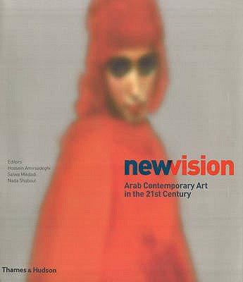 New Vision: Arab Contemporary Art in - Amirsadeghi, Hossein