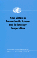 New Vistas in Transatlantic Science and Technology Cooperation - National Research Council, and Board on Science Technology and Economic Policy, and Wessner, Charles W (Editor)