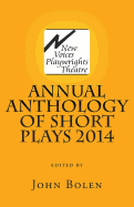 New Voices Playwrights Theatre Annual Anthology of Short Plays 2014 - Bolen, John