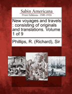 New Voyages and Travels: Consisting of Originals and Translations. Volume 1 of 9
