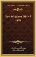 New Waggings of Old Tales