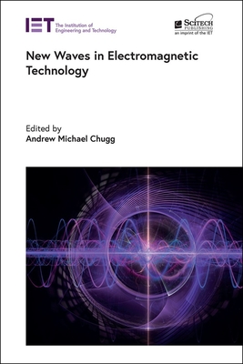 New Waves in Electromagnetic Technology - Chugg, Andrew Michael (Editor)