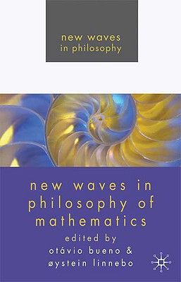 New Waves in Philosophy of Mathematics - Bueno, O (Editor), and Linnebo,  (Editor)