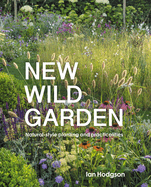 New Wild Garden: Natural-Style Planting and Practicalities
