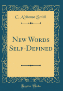 New Words Self-Defined (Classic Reprint)