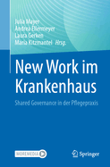 New Work Im Krankenhaus: Shared Governance in Der Pflegepraxis