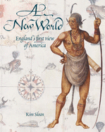 New World, A:England's first view of America: England's first view of America