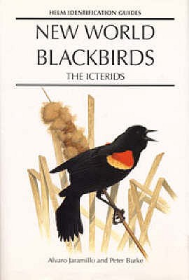 New World Blackbirds: The Icterids - Jaramillo, Alvaro