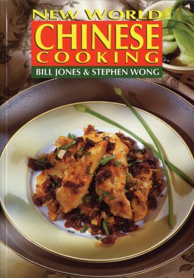 New World Chinese Cooking - Jones, Bill, and Wong, Stephen