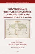 New Worlds and the Italian Renaissance: Contributions to the History of European Intellectual Culture