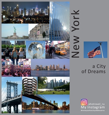New York: A City of Dreams: A Photo Travel Experience - Vlasov, Andrey, and Krivenkova, Vera (Editor), and Labonina, Daria (Translated by)