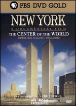 New York - A Documentary Film, Episode Eight (1946-2003): The Center of the World