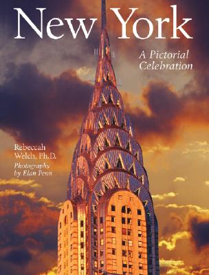 New York: A Pictorial Celebration - Welch, Rebeccah, and Penn, Elan (Photographer)