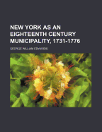 New York as an Eighteenth Century Municipality, 1731-1776