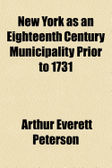 New York as an Eighteenth Century Municipality Prior to 1731