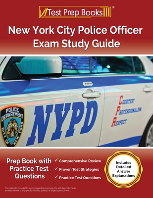 New York City Police Officer Exam Study Guide: Prep Book with Practice Test Questions [Includes Detailed Answer Explanations] - Morrison, Lydia