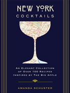New York Cocktails: An Elegant Collection of Over 100 Recipes Inspired by the Big Apple (Travel Cookbooks, NYC Cocktails and Drinks, History of Cocktails, Travel by Drink)