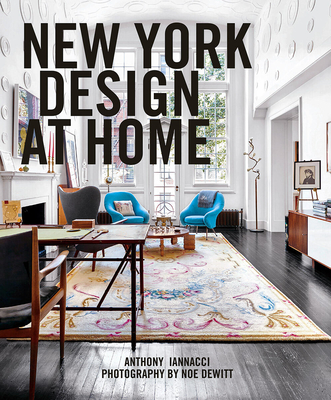 New York Design at Home - Iannacci, Anthony, and DeWitt, Noe (Photographer)