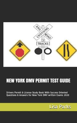 New York DMV Permit Test Guide: Drivers Permit & License Study Book With Success Oriented Questions & Answers for New York DMV written Exams 2020 - Parks, Lisa