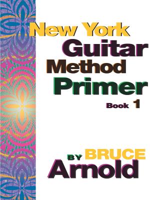 New York Guitar Method Primer Book One - Arnold, Bruce E