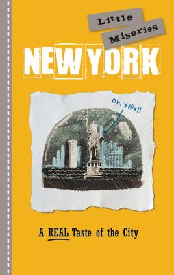 New York: Little Miseries: A Real Taste of the City - Editors of Rock Point