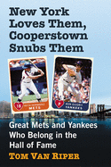 New York Loves Them, Cooperstown Snubs Them: Great Mets and Yankees Who Belong in the Hall of Fame