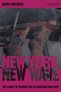 New York New Wave: The Legacy of Feminist Art in Emerging Practice