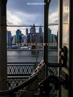 New York New York: A City Life in Photos - Koek, Richard, and George, Alice Rose (Foreword by)