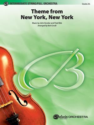 New York, New York, Theme from - Kander, John (Composer), and Ebb, Fred (Composer)