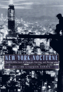 New York Nocturne: The City After Dark in Literature, Painting, and Photography, 1850-1950 - Sharpe, William Chapman