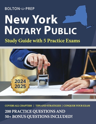 New York Notary Public Study Guide with 5 Practice Exams: 200 Practice Questions and 50+ Bonus Questions Included - Prep, Bolton