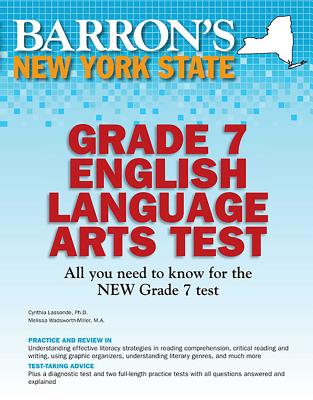 New York State Grade 7 English Language Arts Test - Lassonde, Cynthia, and Wadsworth-Miller, Melissa